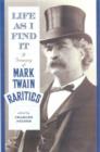 Image for Life As I Find It : A Treasury of Mark Twain Rarities