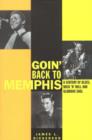 Image for Goin&#39; back to Memphis  : a century of blues, rock &#39;n&#39; roll, and glorious soul
