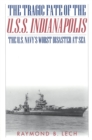 Image for The Tragic Fate of the U.S.S. Indianapolis : The U.S. Navy&#39;s Worst Disaster at Sea
