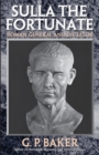 Image for Sulla the Fortunate : Roman General and Dictator