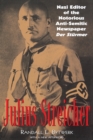 Image for Julius Streicher : Nazi Editor of the Notorious Anti-semitic Newspaper Der Sturmer