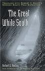 Image for The Great White South : Traveling with Robert F.Scott&#39;s Doomed South Pole Expedition