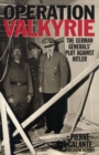 Image for Operation Valkyrie : The German Generals&#39; Plot Against Hitler