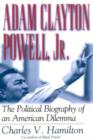 Image for Adam Clayton Powell, Jr. : The Political Biography of an American Dilemma
