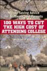 Image for 100 Ways to Cut the High Cost of Attending College : Money-Saving Advice for Students and Parents