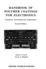 Image for Handbook of Polymer Coatings for Electronics : Chemistry, Technology and Applications