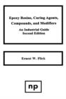 Image for Epoxy Resins, Curing Agents, Compounds, and Modifiers : An Industrial Guide