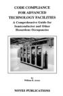 Image for Code Compliance for Advanced Technology Facilities : A Comprehensive Guide for Semiconductor and other Hazardous Occupancies
