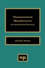 Image for Pharmaceutical Manufacturers : An International Directory