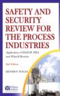 Image for Safety and security review for the process industries  : application of HAZOP, PHA and what-if reviews