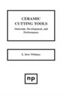 Image for Ceramic cutting tools: materials, development, and performance