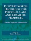 Image for Delivery system handbook for personal care and cosmetic products: technology, applications, and formulations