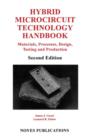 Image for Hybrid microcircuit technology handbook: materials, processes, design, testing, and production