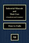 Image for Industrial minerals and their uses: a handbook and formulary