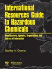 Image for International resources guide to hazardous chemicals: manufacturers, agencies, organizations, and useful sources of information