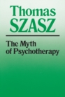 Image for The Myth of Psychotherapy : Mental Healing as Religion, Rhetoric, and Repression