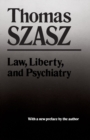 Image for Law, Liberty and Psychiatry : An Inquiry into the Social Uses of Mental Health Practices
