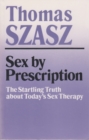 Image for Sex By Prescription : The Startling Truth about Today&#39;s Sex Therapy