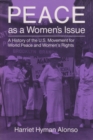Image for Peace as a Woman&#39;s Issue : A History of the U.S. Movement for World Peace and Women’s Rights