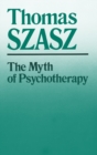 Image for Myth of Psychotherapy: Mental Healing as Religion, Rhetoric, and Repression