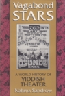 Image for Vagabond Stars : A World History of Yiddish Theater