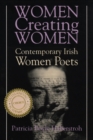 Image for Women Creating Women : Contemporary Irish Women Poets