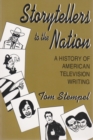 Image for Storytellers To the Nation : A History of American Television Writing