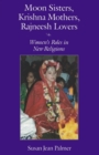 Image for Moon Sisters, Krishna Mothers, Rajneesh Lovers : Women’s Roles in New Religions