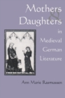 Image for Mothers and Daughters in Medieval German Literature