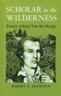 Image for Scholar in the Wilderness : Francis Adrian Van der Kemp