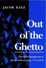 Image for Out of the Ghetto : The Social Background of Jewish Emancipation, 1770-1870