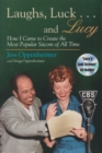 Image for Laughs, Luck...and  Lucy : How I Came to Create the Most Popular Sitcom of All Time (includes CD)