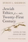 Image for Jewish Ethics for the Twenty-First Century : Living in the Image of God