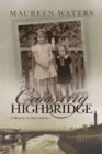 Image for Crossing Highbridge: A Memoir of Irish America