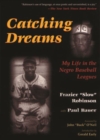 Image for Catching Dreams : My Life in the Negro Baseball Leagues