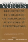 Image for Second Generation Voices : Reflections by Children of Holocaust Survivors and Perpetrators
