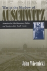 Image for War in the Shadow of Auschwitz : Memoirs of a Polish Resistance Fighter and Survivor of the Death Camps