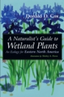 Image for A naturalist&#39;s guide to wetland plants  : an ecology for eastern North America