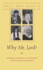 Image for Why Me, Lord? : One Woman&#39;s Ordination to the Priesthood with Commentary and Complaint