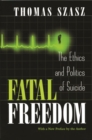 Image for Fatal Freedom : The Ethics and Politics of Suicide