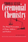 Image for Ceremonial Chemistry : The Ritual Persecution of Drugs, Addicts, and Pushers, Revised Edition