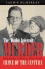 Image for Double Indemnity Murder : Ruth Snyder, Judd Gray, and New York’s Crime of the Century