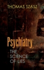 Image for Psychiatry  : the science of lies