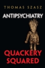 Image for Anti-Psychiatry : Quackery Squared