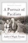 Image for A Portrait of Pacifists : Le Chambon the Holocaust and the Lives of Andre and Magda Trocme