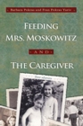 Image for Feeding Mrs. Moskowitz and The Caregiver