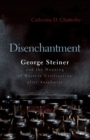 Image for Disenchantment: George Steiner and Meaning of Western Civilization After Auschwitz
