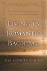 Image for Living in Romantic Baghdad : An American Memoir of Teaching and Travel in Iraq 1924-1947