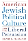 Image for American Jewish Political Culture and the Liberal Persuasion : A Study in Jewish Political Culture