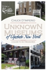 Image for Unknown Museums of Upstate New York : A Guide to 50 Treasures
